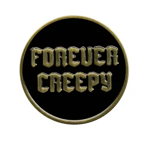 Forever Creepy Pin